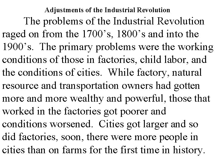 Adjustments of the Industrial Revolution The problems of the Industrial Revolution raged on from