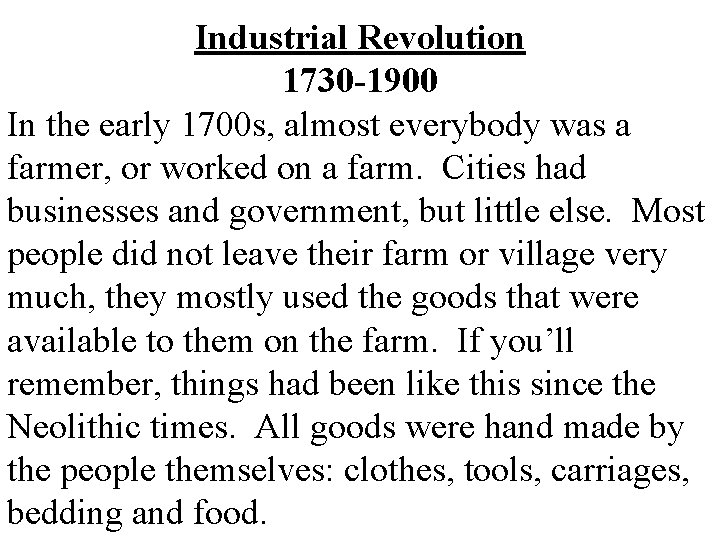 Industrial Revolution 1730 -1900 In the early 1700 s, almost everybody was a farmer,