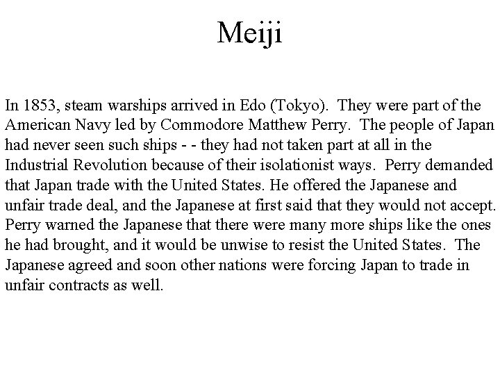 Meiji In 1853, steam warships arrived in Edo (Tokyo). They were part of the