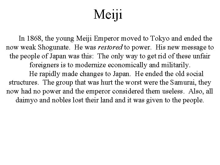 Meiji In 1868, the young Meiji Emperor moved to Tokyo and ended the now