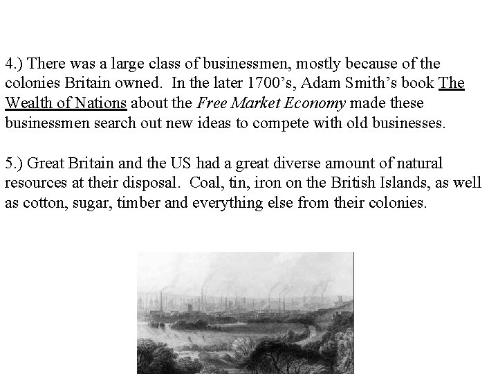 4. ) There was a large class of businessmen, mostly because of the colonies