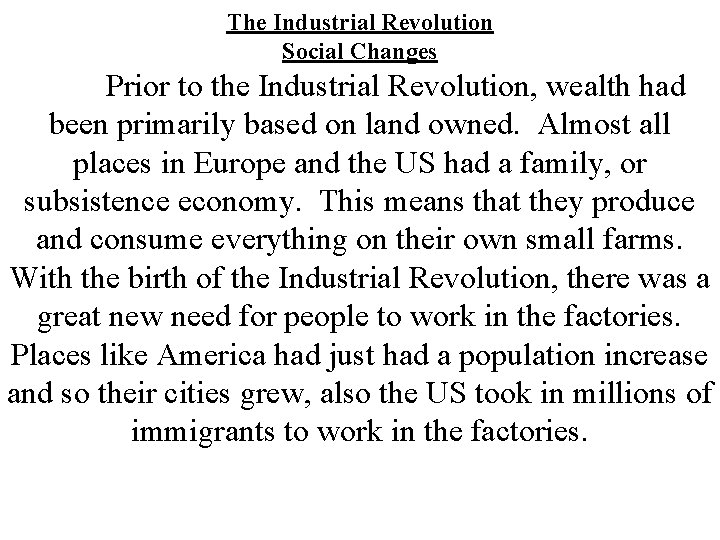 The Industrial Revolution Social Changes Prior to the Industrial Revolution, wealth had been primarily