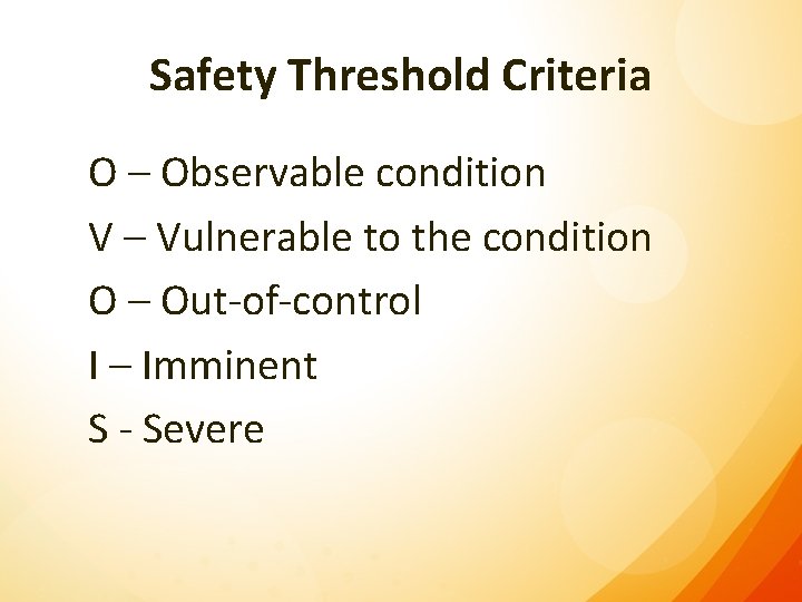 Safety Threshold Criteria O – Observable condition V – Vulnerable to the condition O