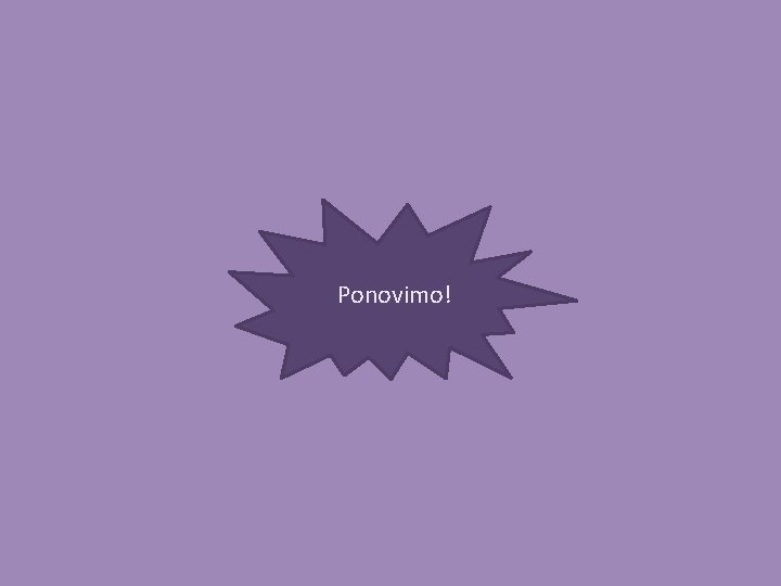 Ponovimo! 