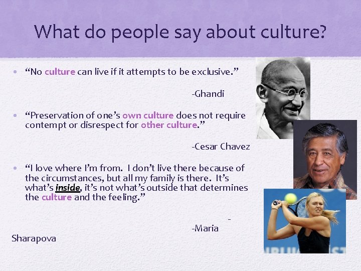 What do people say about culture? • “No culture can live if it attempts