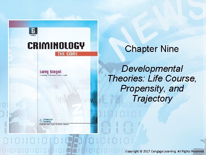 Chapter Nine Developmental Theories: Life Course, Propensity, and Trajectory Copyright © 2017 Cengage Learning.