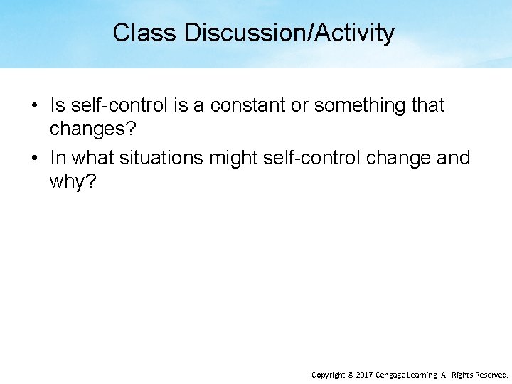 Class Discussion/Activity • Is self-control is a constant or something that changes? • In