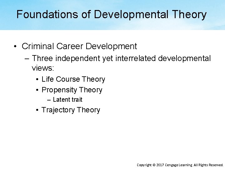 Foundations of Developmental Theory • Criminal Career Development – Three independent yet interrelated developmental