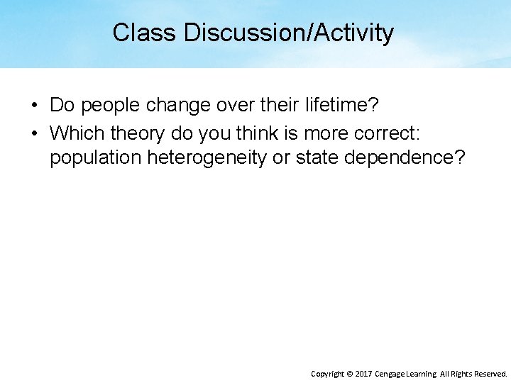 Class Discussion/Activity • Do people change over their lifetime? • Which theory do you