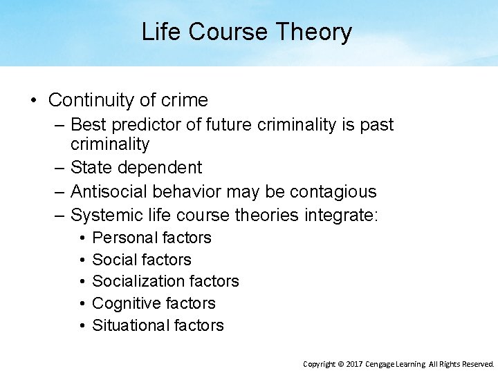 Life Course Theory • Continuity of crime – Best predictor of future criminality is