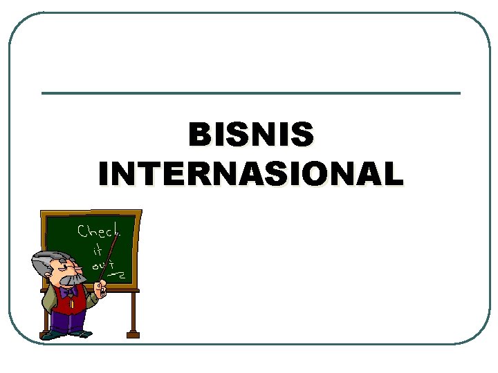 BISNIS INTERNASIONAL 