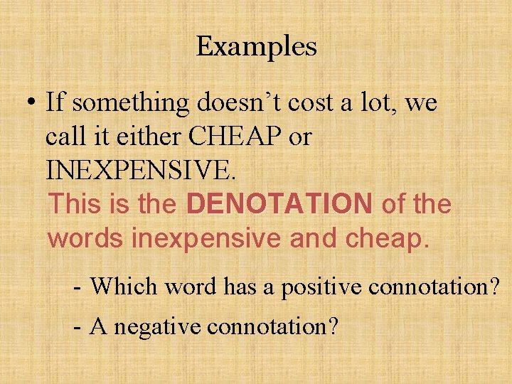 Examples • If something doesn’t cost a lot, we call it either CHEAP or