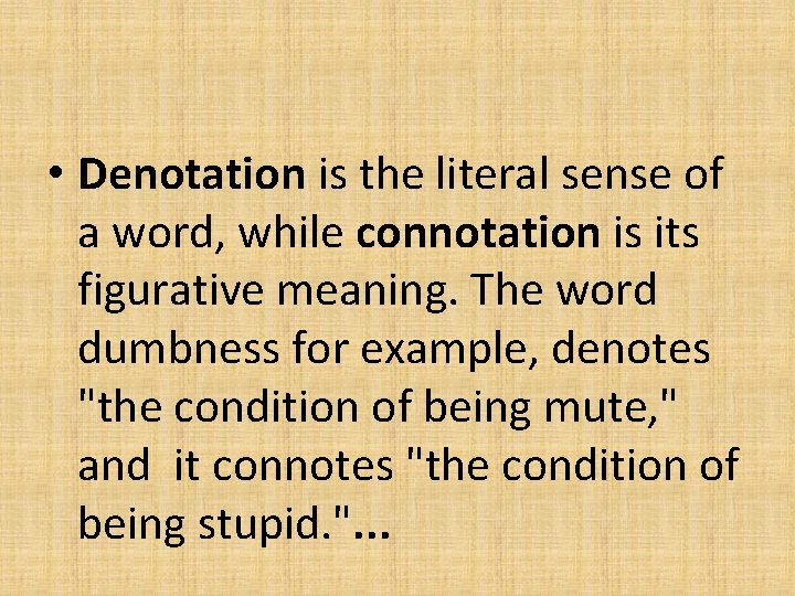  • Denotation is the literal sense of a word, while connotation is its