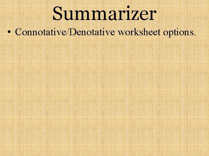 Summarizer • Connotative/Denotative worksheet options. 