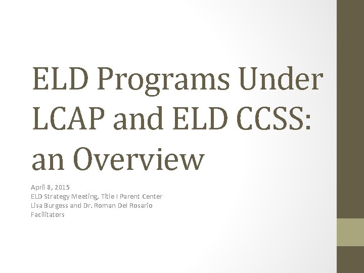 ELD Programs Under LCAP and ELD CCSS: an Overview April 8, 2015 ELD Strategy