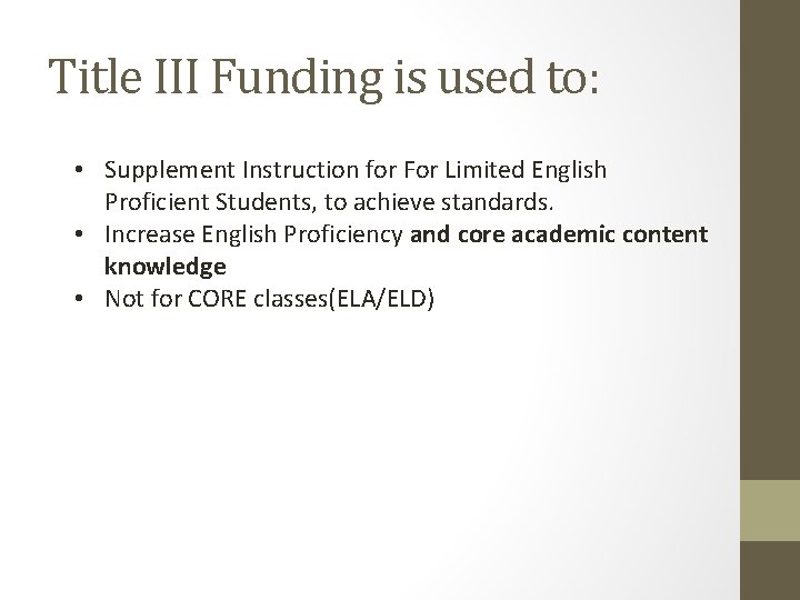 Title III Funding is used to: • Supplement Instruction for For Limited English Proficient