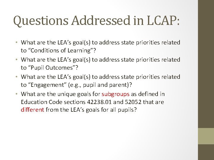 Questions Addressed in LCAP: • What are the LEA’s goal(s) to address state priorities