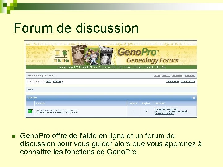 Forum de discussion n Geno. Pro offre de l’aide en ligne et un forum