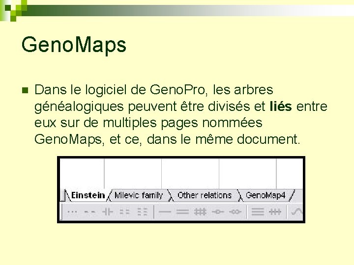 Geno. Maps n Dans le logiciel de Geno. Pro, les arbres généalogiques peuvent être