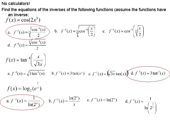 No calculators! Find the equations of the inverses of the following functions (assume the