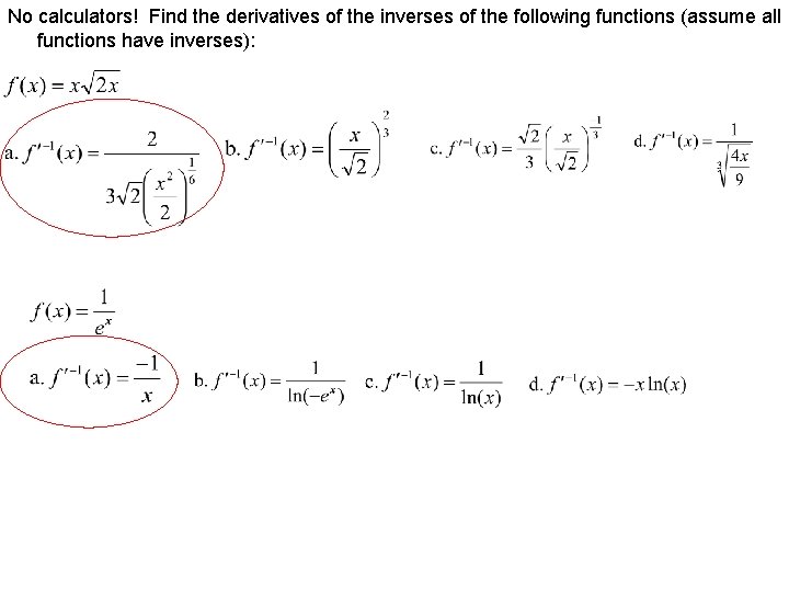 No calculators! Find the derivatives of the inverses of the following functions (assume all