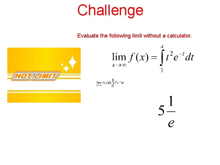 Challenge Evaluate the following limit without a calculator. 