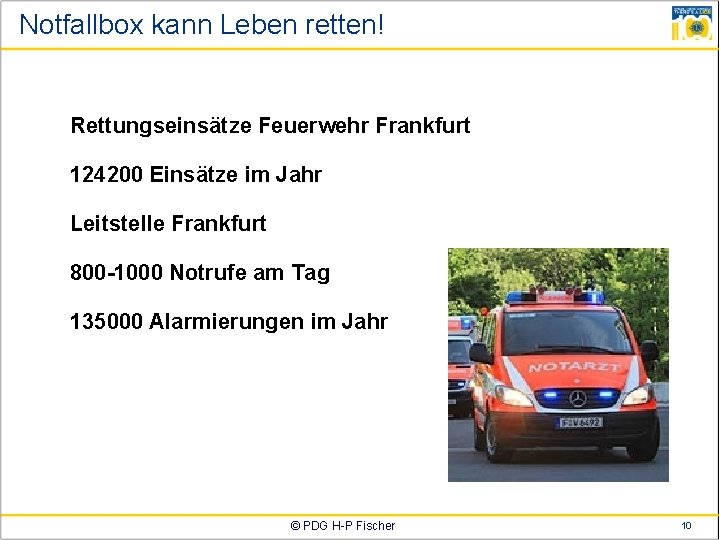 Notfallbox kann Leben retten! Rettungseinsätze Feuerwehr Frankfurt 124200 Einsätze im Jahr Leitstelle Frankfurt 800