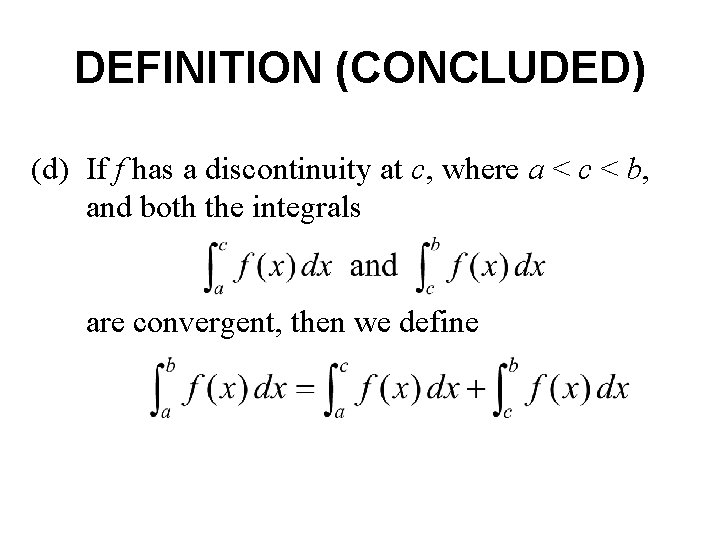 DEFINITION (CONCLUDED) (d) If f has a discontinuity at c, where a < c