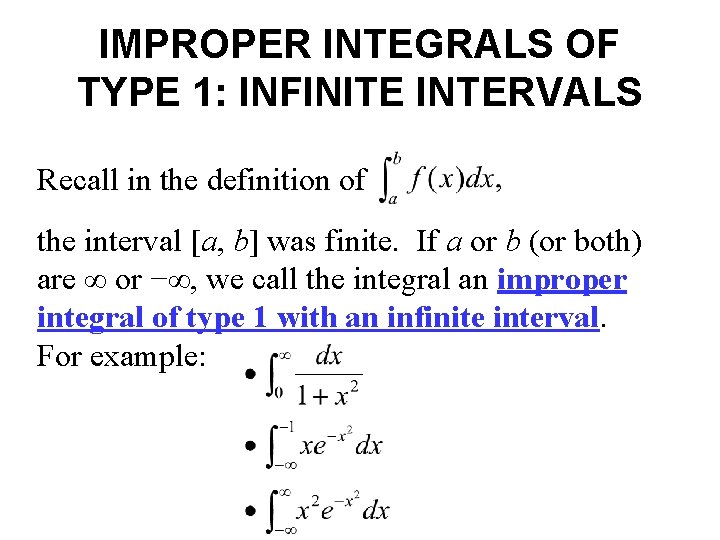 IMPROPER INTEGRALS OF TYPE 1: INFINITE INTERVALS Recall in the definition of the interval