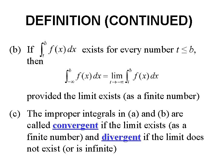 DEFINITION (CONTINUED) (b) If then exists for every number t ≤ b, provided the