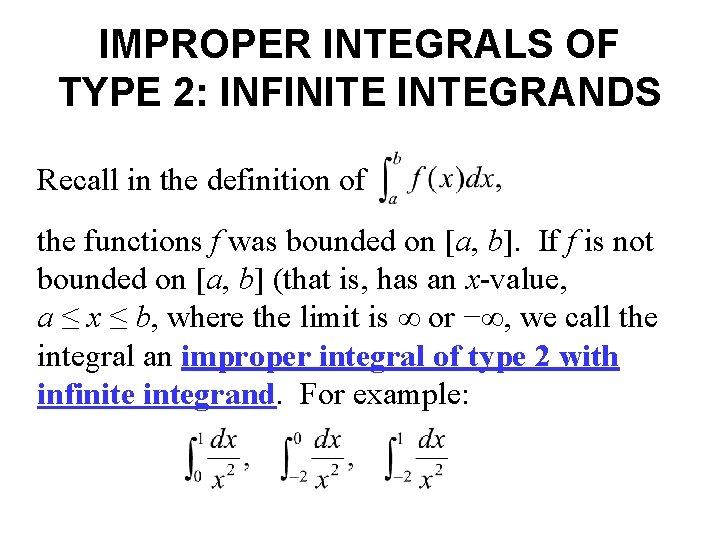 IMPROPER INTEGRALS OF TYPE 2: INFINITE INTEGRANDS Recall in the definition of the functions