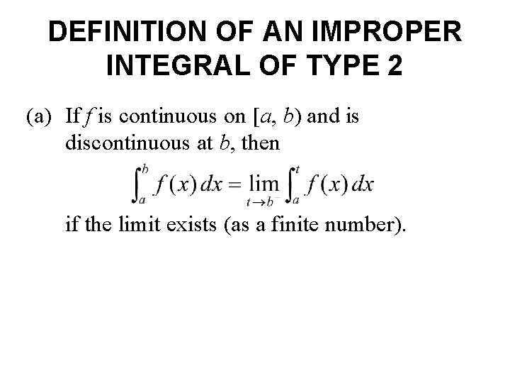 DEFINITION OF AN IMPROPER INTEGRAL OF TYPE 2 (a) If f is continuous on