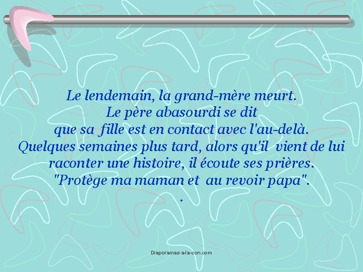 Le lendemain, la grand-mère meurt. Le père abasourdi se dit que sa fille est