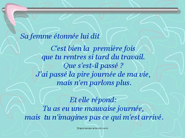 Sa femme étonnée lui dit C'est bien la première fois que tu rentres si