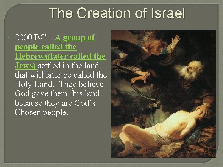 The Creation of Israel 2000 BC – A group of people called the Hebrews(later