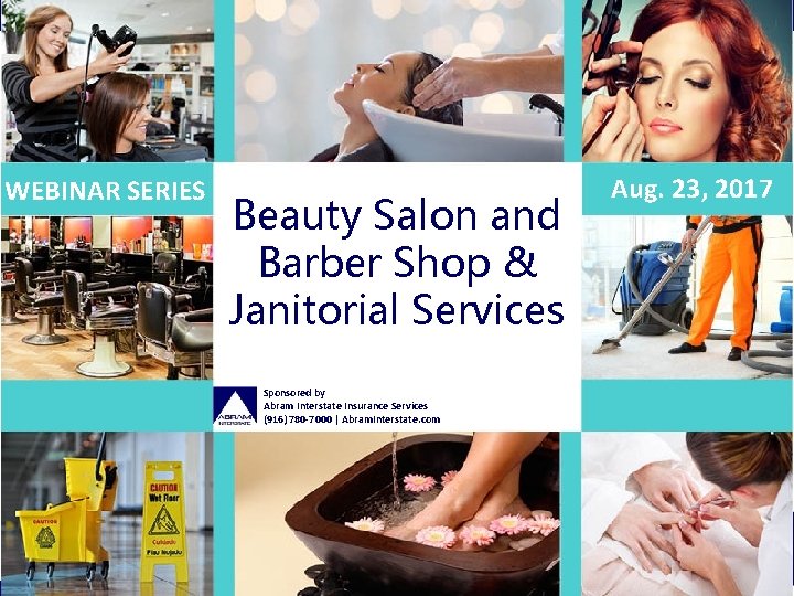 WEBINAR SERIES Beauty Salon and Barber Shop & Janitorial Services Sponsored by Abram Interstate