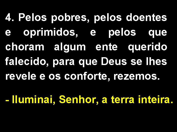 4. Pelos pobres, pelos doentes e oprimidos, e pelos que choram algum ente querido