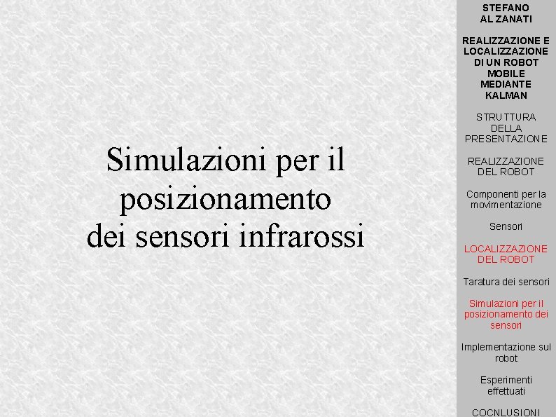 STEFANO AL ZANATI REALIZZAZIONE E LOCALIZZAZIONE DI UN ROBOT MOBILE MEDIANTE KALMAN Simulazioni per