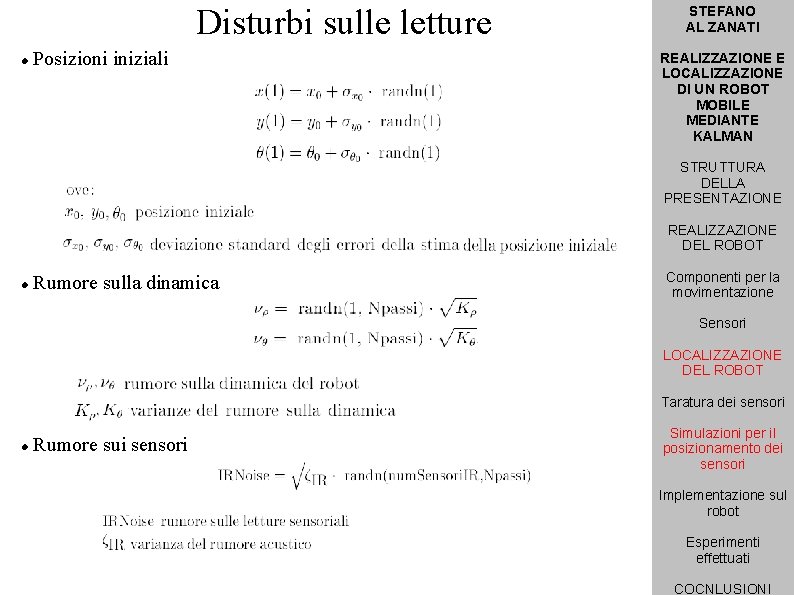 Disturbi sulle letture Posizioni iniziali STEFANO AL ZANATI REALIZZAZIONE E LOCALIZZAZIONE DI UN ROBOT