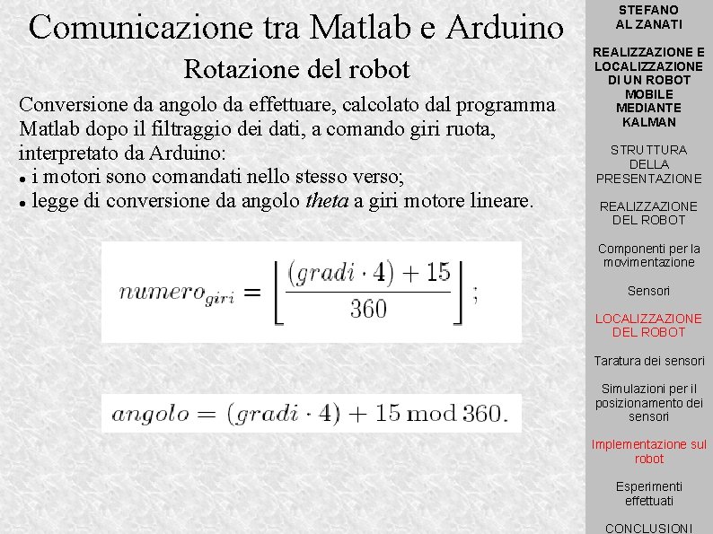 Comunicazione tra Matlab e Arduino Rotazione del robot Conversione da angolo da effettuare, calcolato