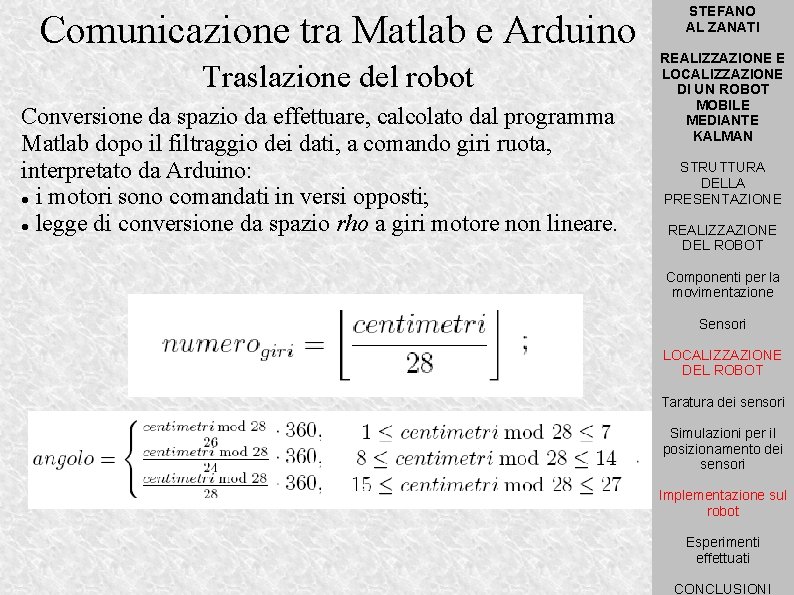 Comunicazione tra Matlab e Arduino Traslazione del robot Conversione da spazio da effettuare, calcolato