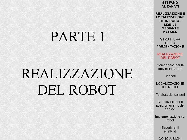 STEFANO AL ZANATI PARTE 1 REALIZZAZIONE E LOCALIZZAZIONE DI UN ROBOT MOBILE MEDIANTE KALMAN