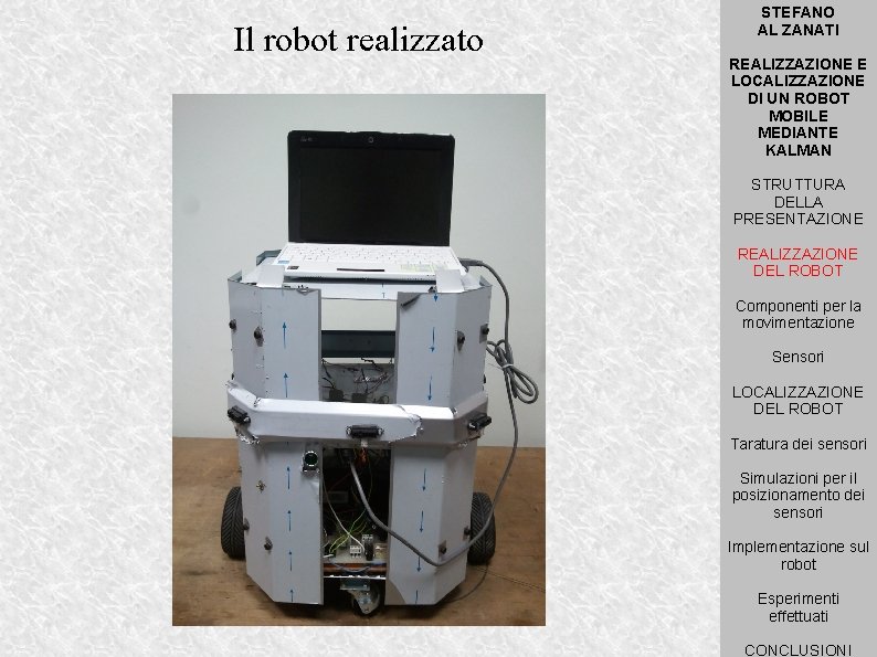 Il robot realizzato STEFANO AL ZANATI REALIZZAZIONE E LOCALIZZAZIONE DI UN ROBOT MOBILE MEDIANTE