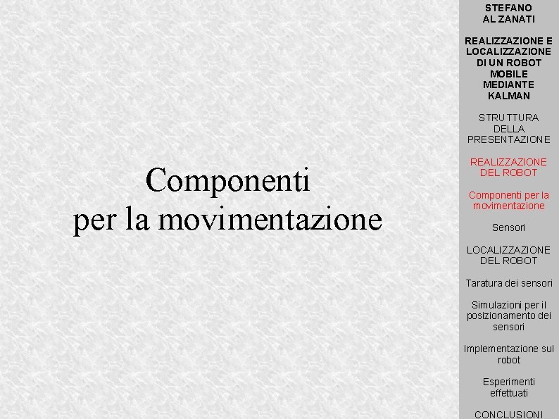 STEFANO AL ZANATI REALIZZAZIONE E LOCALIZZAZIONE DI UN ROBOT MOBILE MEDIANTE KALMAN STRUTTURA DELLA