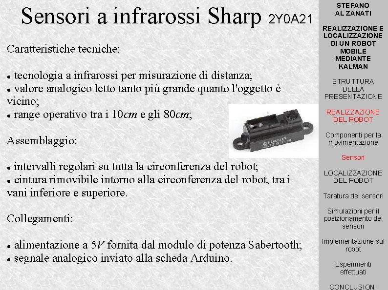 Sensori a infrarossi Sharp 2 Y 0 A 21 Caratteristiche tecniche: tecnologia a infrarossi