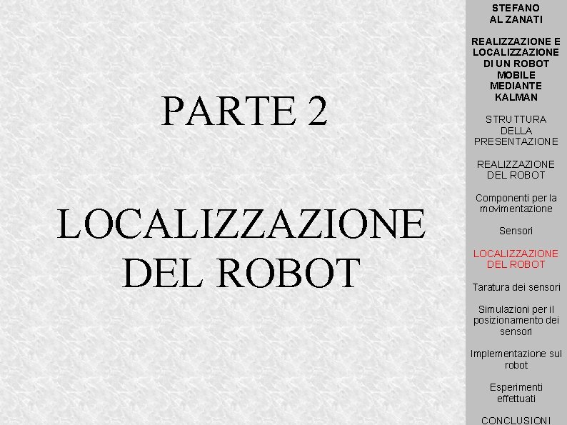 STEFANO AL ZANATI PARTE 2 REALIZZAZIONE E LOCALIZZAZIONE DI UN ROBOT MOBILE MEDIANTE KALMAN