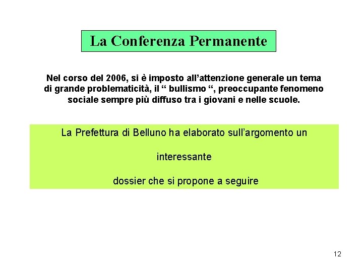 La Conferenza Permanente Nel corso del 2006, si è imposto all’attenzione generale un tema