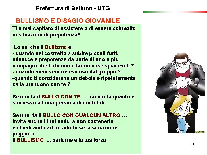 Prefettura di Belluno - UTG BULLISMO E DISAGIO GIOVANILE Ti è mai capitato di