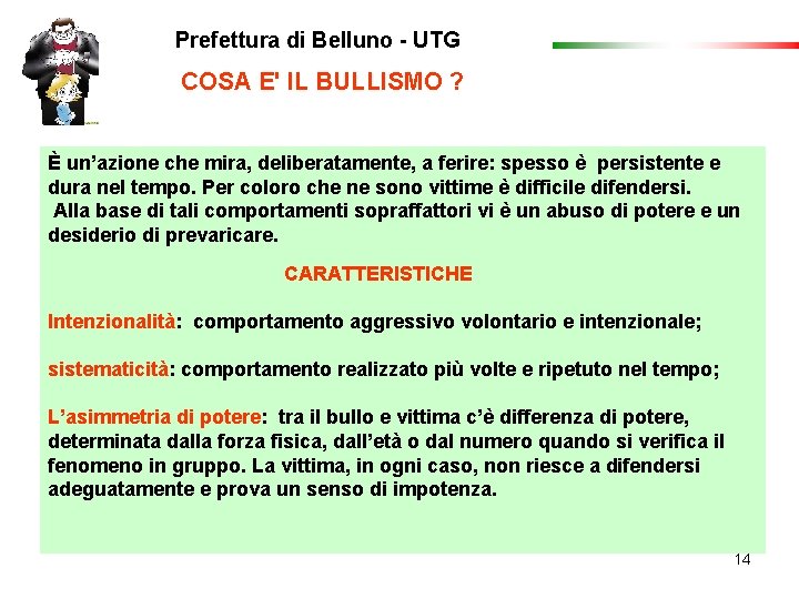 Prefettura di Belluno - UTG COSA E' IL BULLISMO ? È un’azione che mira,