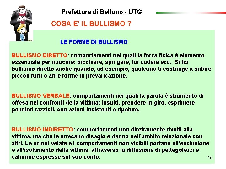 Prefettura di Belluno - UTG COSA E' IL BULLISMO ? LE FORME DI BULLISMO